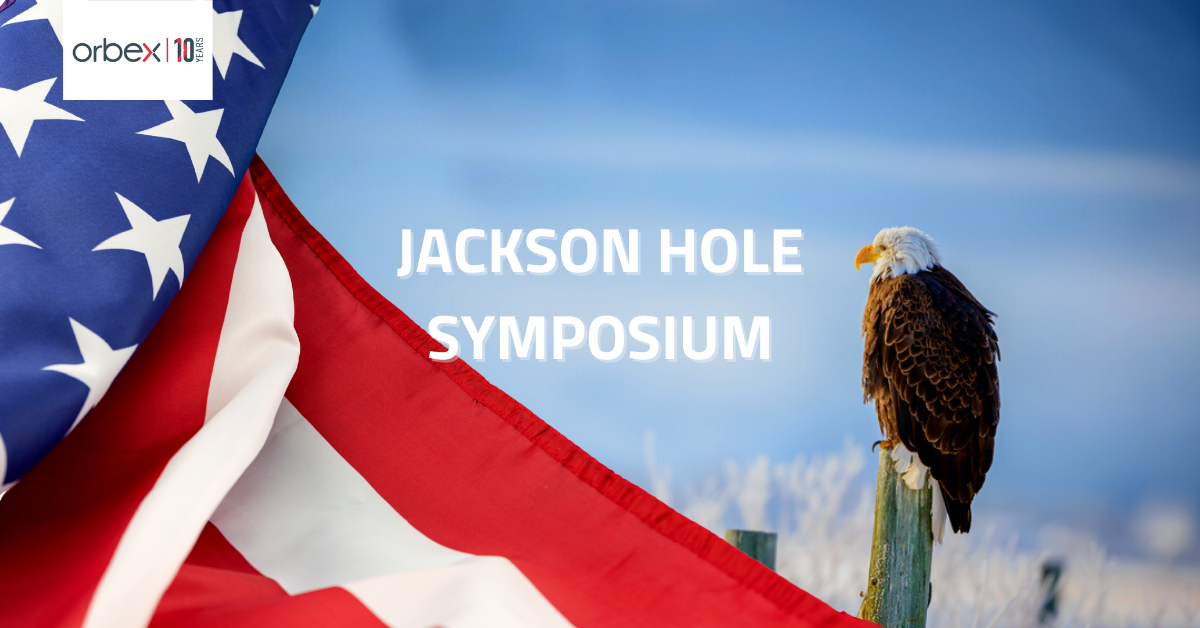 What to Expect Out of the Jackson Hole Symposium Orbex Forex Trading Blog